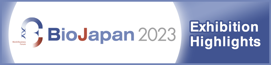 BioJapan2023 Exhibition Highlights